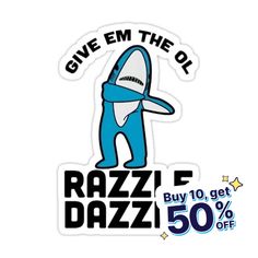 a sticker that says give em the oil razzif dazzi buy 10 get 50 % off