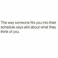 the text reads, the way someone fits you into their schedule says about what they think of