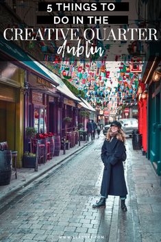 a woman standing in the middle of an alleyway with text overlay that reads 5 things to do in the creative quarter of dublin