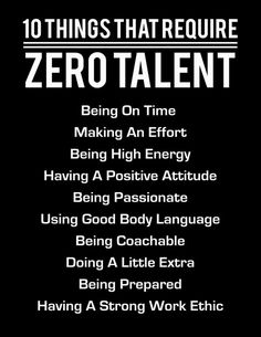 the ten things that require zerotalent being on time making an effort being high energy having a positive attitude using good