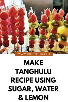 How to Make Tanghulu Recipe Using Only Sugar, Water & Lemon By She Kitchen Cracked Candy, Candy Crackers, Tanghulu Recipe, Expensive Products, Chinese Snacks, Candy Fruit, Water Lemon, Korean Dishes, Different Fruits