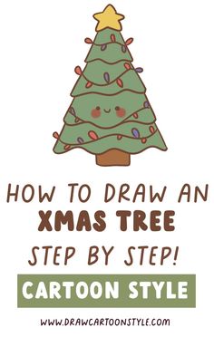 a christmas tree with the words how to draw an xmas tree step by step