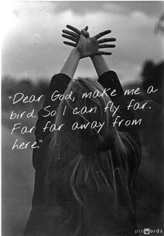 a woman holding her hands up to the sky with a quote on it that reads dear god, make me a bird so i can fly from here