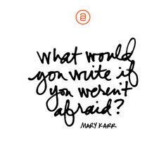 a handwritten quote that reads, what would you write if you were afraid?