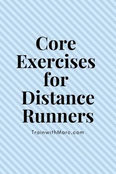 the words core exercises for distance runners are in black and white text on a blue background