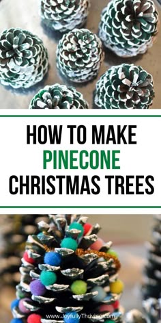 pine cone christmas trees with text overlay that reads how to make pine cone christmas trees