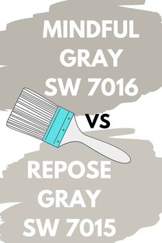 a brush with the words, mindful gray sw 7016 and repose gray sw 70