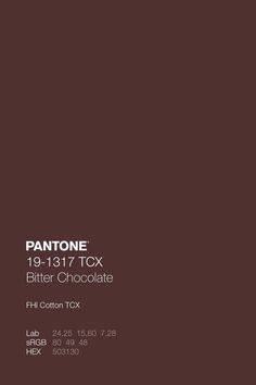 pantone's 1911 tcx bitter chocolate is shown in this advertisement for the company