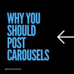 an arrow pointing to the right with text that reads, why you should post carousels