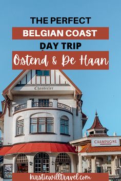 the perfect belgan coast day trip - ostend & de than, germany