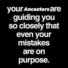 a black and white photo with the words your ancestors are guiding you so closely that even your mistakes are on purpose