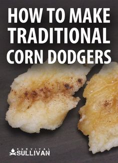 how to make traditional corn dodgers with the title overlay that reads, how to make traditional corn dodgers