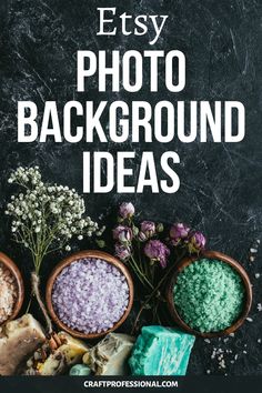 the words etsy photo background ideas are surrounded by small wooden bowls filled with sea salts