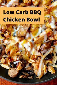 low carb bbq chicken bowl in a skillet with cheese and mushrooms on top