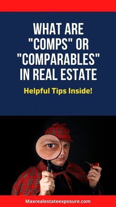 a man looking through a magnifying glass with the caption, what are comps or compatibles in real estate? helpful tips inside