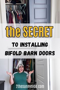 a woman standing in front of a closet with the words, the secret to installing bifold barn doors