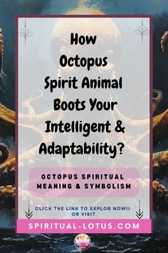 an octopus with the words how octopus spirit animal boots your intelligent & adaptabiity?