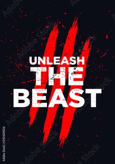 the phrase unleash the beast on a black background with red paint strokes and grung