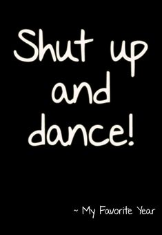 the words shut up and dance written in white on a black background with an image of a