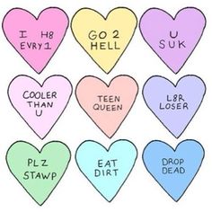 heart shaped candy candies with the words go2 hell, cooler than queen and plz dew