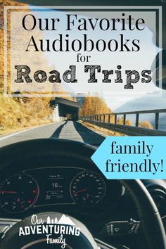 the road with text overlay that reads our favorite audiobooks for road trips family friendly