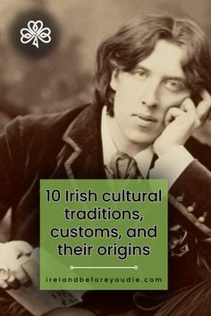 a man sitting down with his hand on his face and the words 10 irish cultural traditions, customs, and their origins