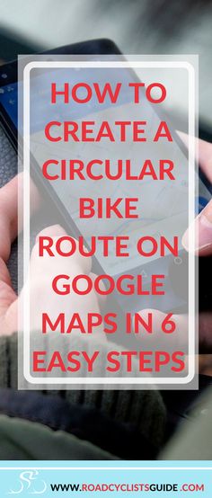 someone is using their cell phone while sitting in the car with text overlay that reads how to create a circular bike route on google maps in 6 easy steps