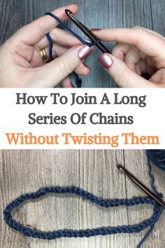 two hands holding yarn with the words, how to join a long series of chains without twisting them