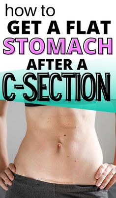 a woman's stomach with the words how to get a flat stomach after c section