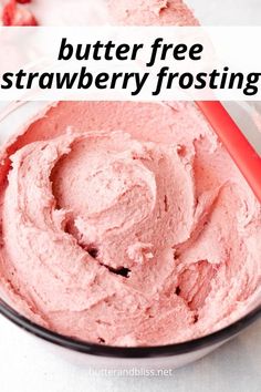 a bowl full of strawberry frosting with the words butter free strawberry frosting