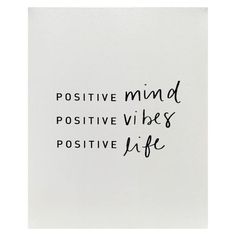 a white card with black writing that says positive mind positive vibes positive life