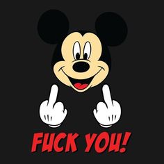 a mickey mouse with the words f k you on it