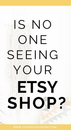 the words, is no one seeing your etsy shop? are in black and white