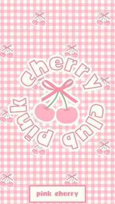 pink cherry gingham background with the words cherries and cherries on it