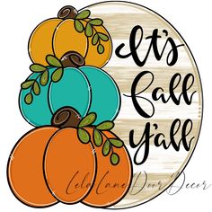 an orange and blue pumpkin with the words let's fall y'all