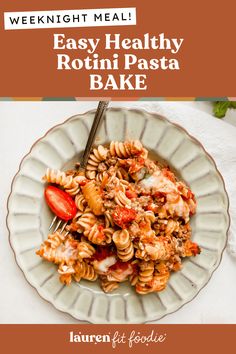 an easy healthy rotini pasta bake recipe on a white plate with a fork