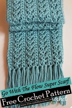 a crocheted scarf with text that reads, go with the flow super scarf free crochet pattern