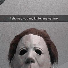 a creepy mask with the words i showed you my knife, answer me