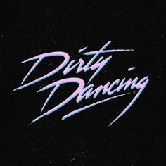 the words dirty dancing are painted in pink and blue on a black background with white letters