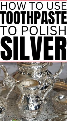 silver teapots with the title how to use toothpaste to polish silver