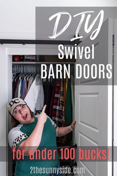 a woman standing in front of an open closet with clothes on hangers and the words diy swivel barn doors for under 100 bucks