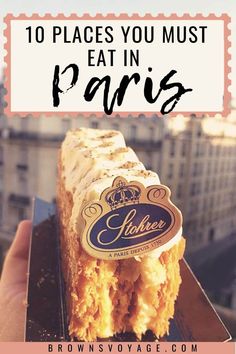 a person holding up a piece of cake with the words 10 places you must eat in paris