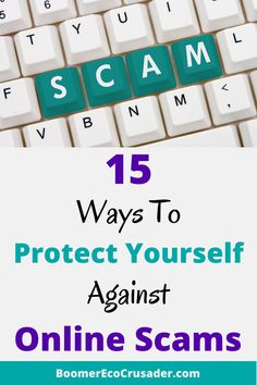 a keyboard with the words scam on it and text that reads 15 ways to protect yourself against online scams