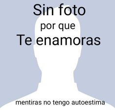 a man's face with the words sin foto por que te enamoras