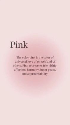 pink is the color of universal love of oneness and other, represents friendism, affection, inner peace