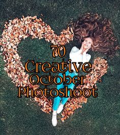 a woman laying in leaves with the words 70 creative october photoshopped over her