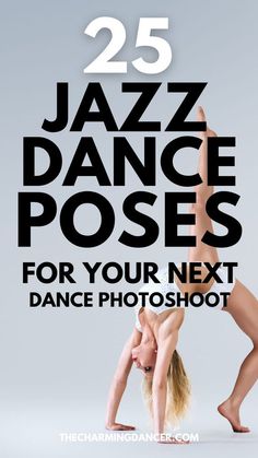 a woman doing yoga poses with the text 25 jazz dance poses for your next dance photoshoot