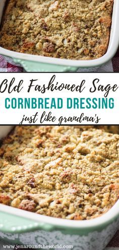 an old fashioned casserole dish with cornbread dressing in it and the words, old fashioned sage cornbread dressing just like grandma's