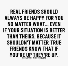 a quote that says real friends should always be happy for you no matter what it is