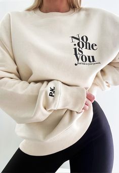 Graphic Design Hoodies Aesthetic, Sweater Cricut Ideas, No One Is You, Sweater Ideas Design, Cool Merch Ideas, Sweater Quotes, No One, Beige Pullover, Cute Shirt Designs